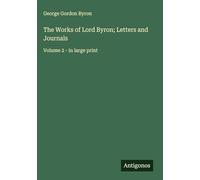 The Works of Lord Byron; Letters and Journals: Volume 2 - in large print