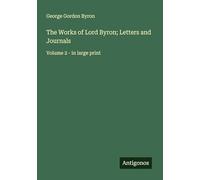 The Works of Lord Byron; Letters and Journals: Volume 2 - in large print