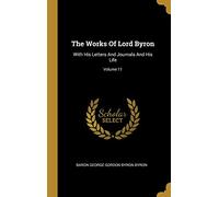 The Works Of Lord Byron: With His Letters And Journals And His Life; Volume 11