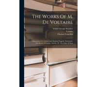 The Works Of M. De Voltaire: A Dissertation On Antient And Modern Tragedy. Semiramis. The Death Of Caesar. Amelia, Or, The Duke Of Foix