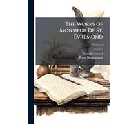 The Works of Monsieur De St. Evremond