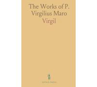 The Works of P. Virgilius Maro: Includes the Æneid, Bucolics, Georgics, Natural Text Order, and Interlinear Translation