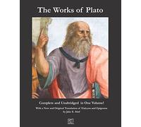 The Works of Plato: Complete and Unabridged in One Volume: With a New and Original Translation of Halcyon and Epigrams by Jake E. Stief