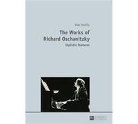 The Works Of Richard Oschanitzky: Stylistic Features (Paperback) Alex Vasiliu, Emanuel Vasiliu (Auteur)