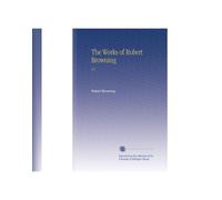 The Works of Robert Browning: V.6