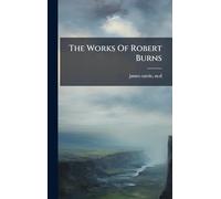The Works Of Robert Burns