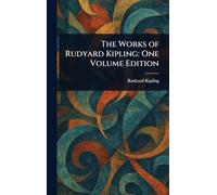 The Works of Rudyard Kipling: One Volume Edition