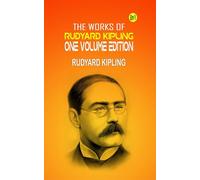 The Works of Rudyard Kipling: One Volume Edition