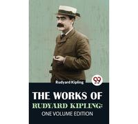 The Works Of Rudyard Kipling: One Volume Edition [Paperback] Kipling, Rudyard