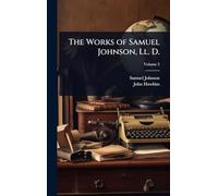 The Works of Samuel Johnson, Ll. D.