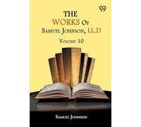 The Works Of Samuel Johnson, LL.D.: Volume 10