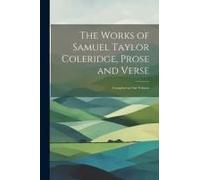 The Works Of Samuel Taylor Coleridge, Prose And Verse: Complete In One Volume