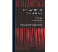 The Works Of Shakespear: Tragedies: Timon Of Athens. Coriolanus. Julius Caesar. Anthony And Cleopatra. Titus Andronicus. Macbeth