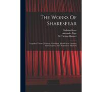 The Works Of Shakespear: Tragedies: Timon Of Athens. Coriolanus. Julius Caesar. Anthony And Cleopatra. Titus Andronicus. Macbeth
