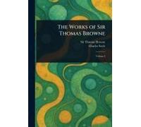 The Works Of Sir Thomas Browne