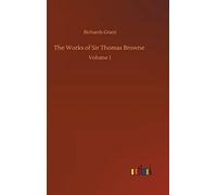 The Works Of Sir Thomas Browne