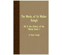 The Works Of Sir Walter Ralegh - Vol Ii