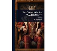 The Works Of Sir Walter Scott