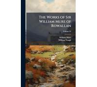 The Works of Sir William Mure of Rowallan