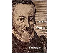 The Works Of That Judicious And Learned Divine Mr. Richard Hooker, Volume 1
