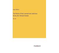 The Works Of That Learned And Judicious Divine, Mr. Richard Hooker