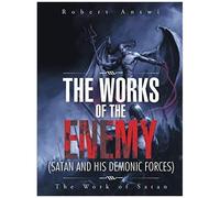 The Works Of The Enemy(Satan And His Demonic Forces)