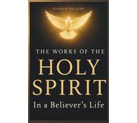 The Works of the Holy Spirit in a Believer’s Life