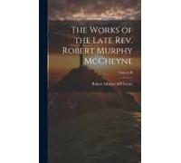 The Works Of The Late Rev. Robert Murphy Mccheyne; Volume Ii