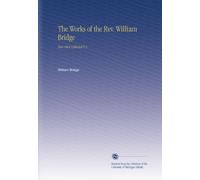 The Works of the Rev. William Bridge: Now First Collected V.3