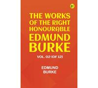 The Works of the Right Honourable Edmund Burke Vol. 02 (of 12)