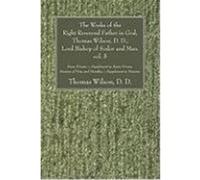 The Works of the Right Reverend Father in God, Thomas Wilson, D. D., Lord Bishop of Sodor and Man, Vol. V: Sacra Privata. - Supplement to Sacra Privat Wilson, Thomas (Auteur)