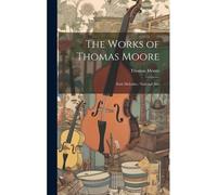 The Works Of Thomas Moore: Irish Melodies. National Airs