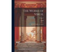 The Works Of Virgil: In Latin & English. The Aeneid; Volume 2