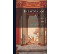 The Works Of Virgil: In Latin & English. The Aeneid; Volume 2