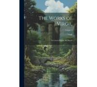 The Works Of Virgil: In Latin & English. The Aeneid; Volume 4
