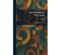 The Works of Voltaire: A Contemporary Version