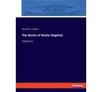 The Works Of Walter Bagehot