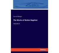 The Works Of Walter Bagehot