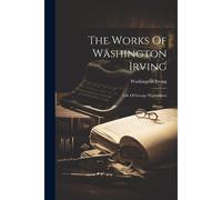 The Works Of Washington Irving: Life Of George Washington