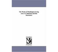 The Works of Washington Irving Vol. 13: Maiiomet and His Successors Irving, Washington (Auteur)