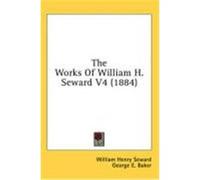 The Works of William H. Seward V4 (1884) Seward, William Henry (Auteur)