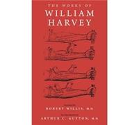 The Works of William Harvey by William Harvey Arthur C Guyton, Robert Willis, William Harvey (Auteur)