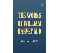 The Works of William Harvey M.D