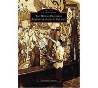 The Works Progress Administration In Detroit, Images of America Series Elizabeth Clemens (Auteur)