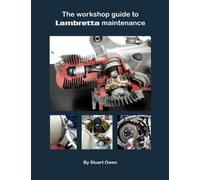 THE WORKSHOP GUIDE TO LAMBRETTA MAINTENANCE: Book five in the Lambretta technical series