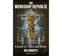 The Workshop Republic: Charter of Gears and Water: A Cozy LitRPG Crafting Adventure