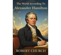 The World According to Alexander Hamilton