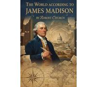 The World According to James Madison