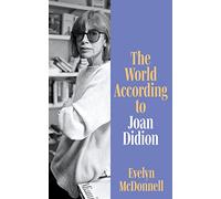 Evelyn McDonnell – The World According to Joan Didion – Relié