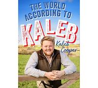 The World According to Kaleb: THE SUNDAY TIMES BESTSELLER - worldly wisdom from the breakout star of Clarkson’s Farm